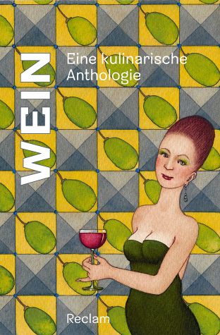 Wein. Eine kulinarische Anthologie