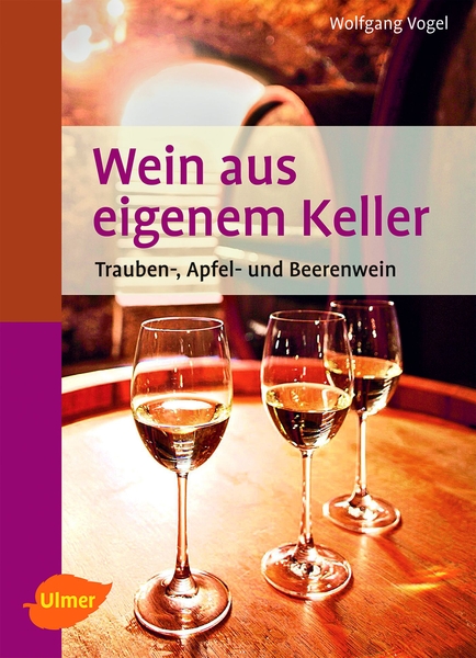 Wein aus eigenem Keller – Trauben-, Apfel- und Beerenwein