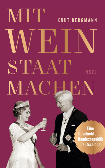 Mit Wein Staat machen. Eine Geschichte der Bundesrepublik Deutschland.